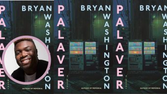 How Bryan Washington spent years finding a new way to write ‘Palaver’